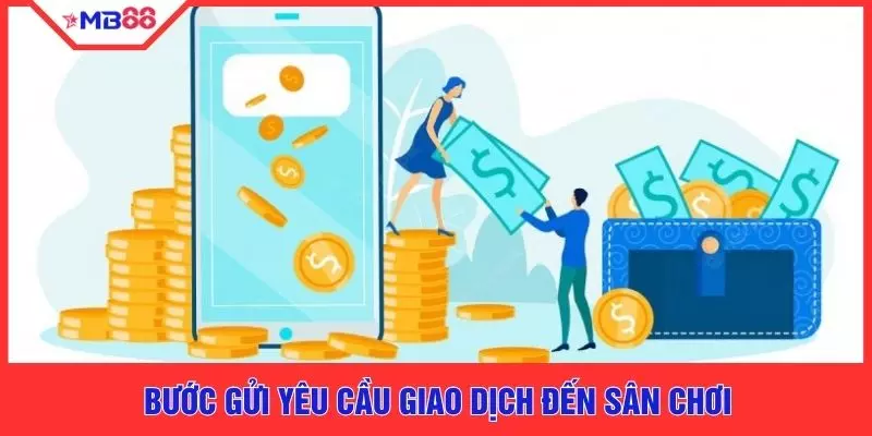 Bước gửi yêu cầu giao dịch đến sân chơi