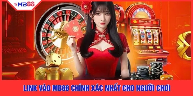 Link vào MB88 chính xác nhất cho người chơi