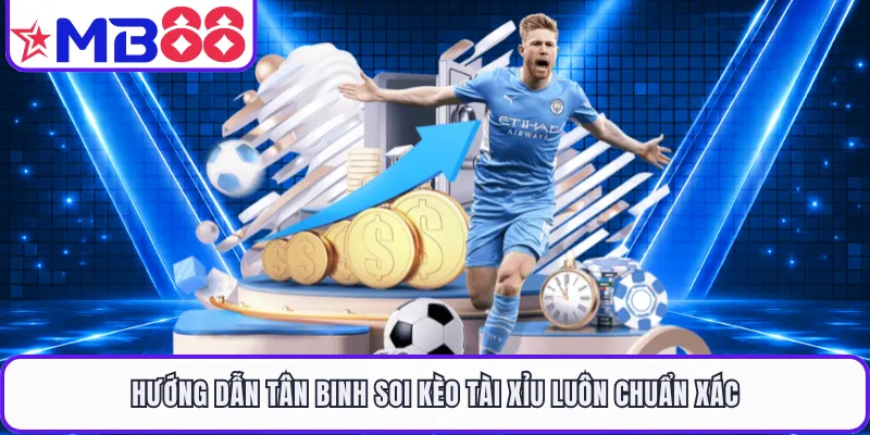 Hướng dẫn tân binh soi kèo tài xỉu luôn chuẩn xác