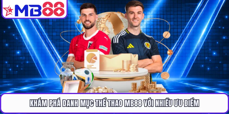 Khám phá danh mục thể thao MB88 với nhiều ưu điểm